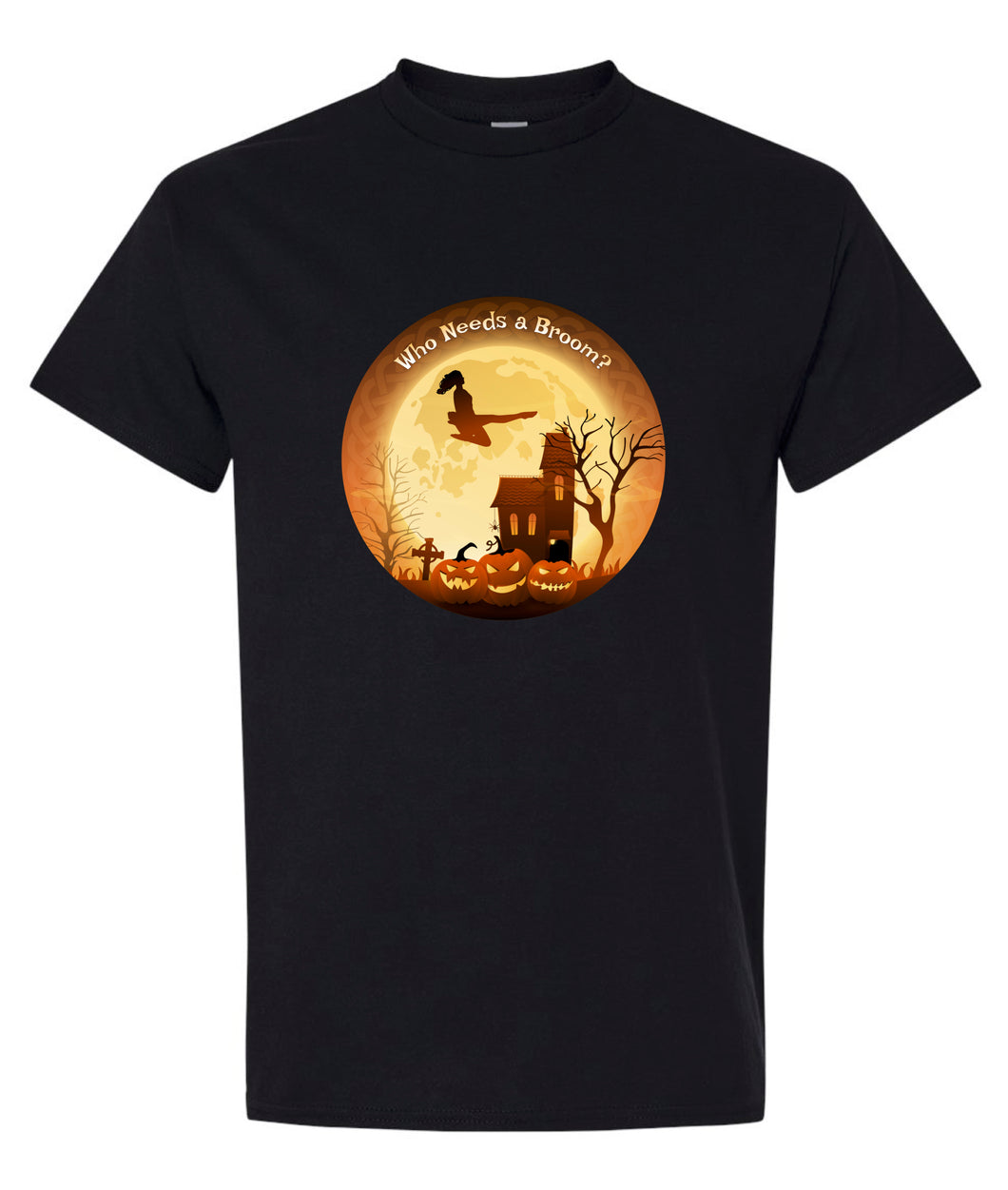 Who Needs a Broom? T-shirt